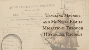 Tracking Macneil and McNeill Family Migrations Through Historical Records